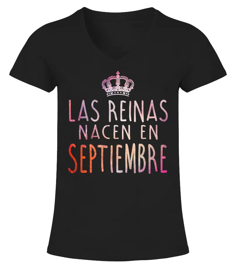 Las reinas nacen en septiembre Camiseta cuello pico Mujer