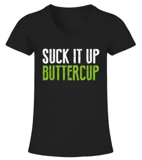 Suck It Up Buttercup Camiseta cuello pico Mujer